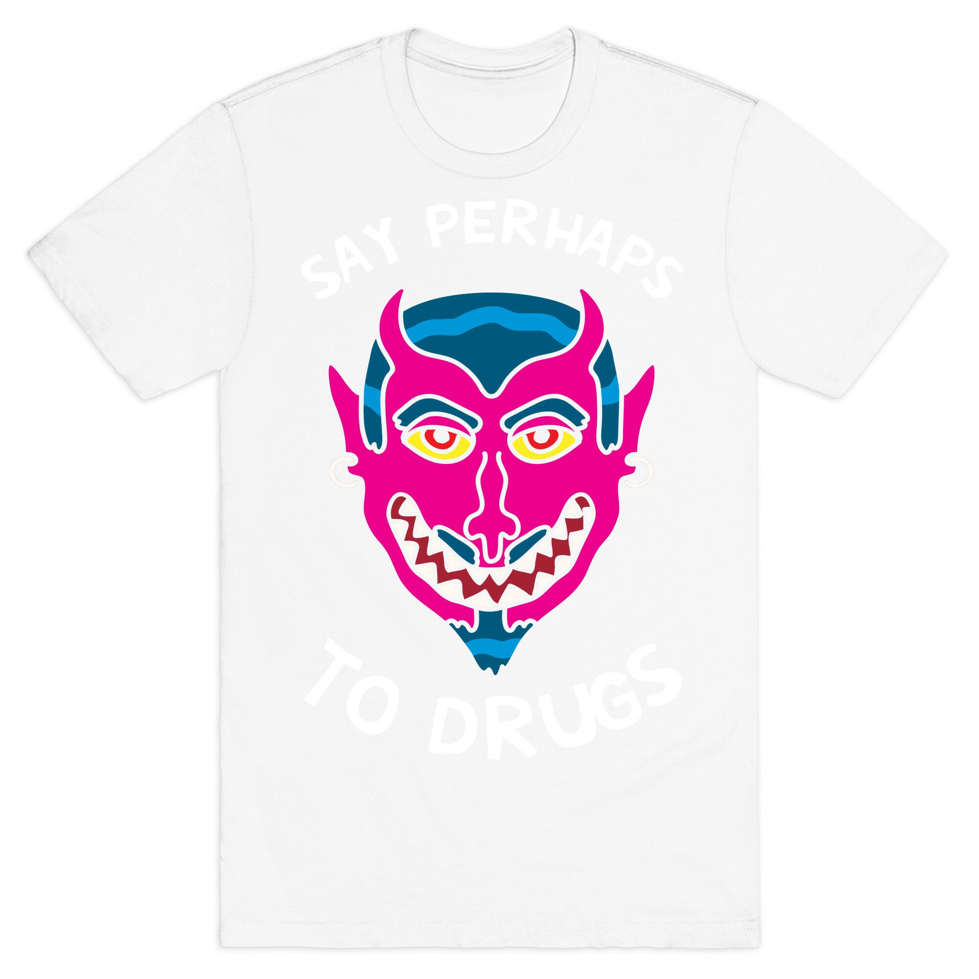 Say Perhaps To Drugs T-Shirt